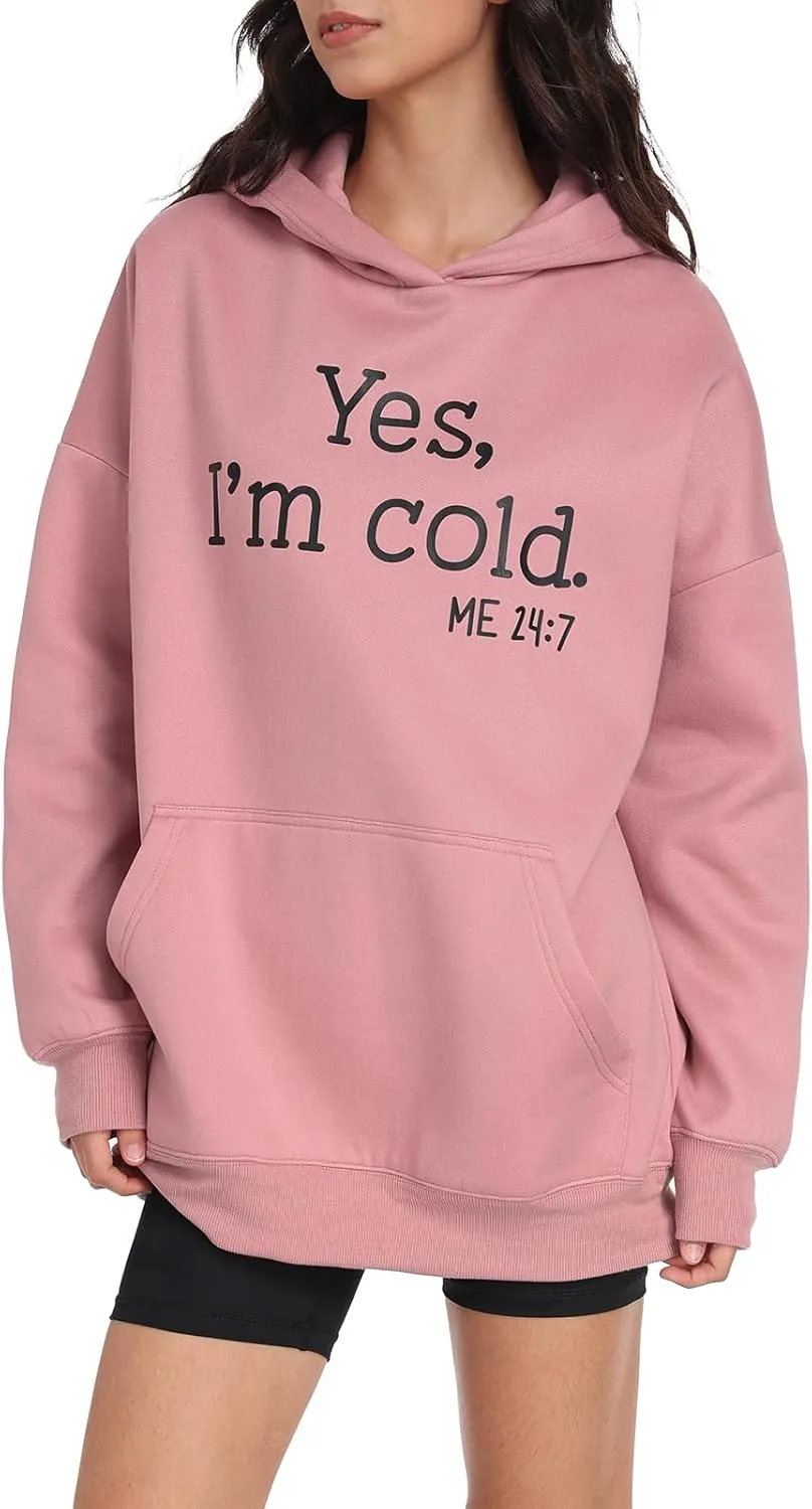 Womens Oversized Hoodies Fleece Sweatshirts Yes I'm Cold Me 24:7 Long Sleeve Sweaters Pullover Fall Clothes with Pocket