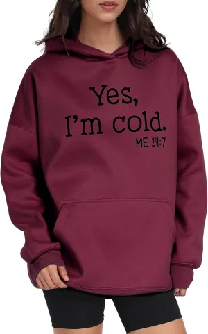 Womens Oversized Hoodies Fleece Sweatshirts Yes I'm Cold Me 24:7 Long Sleeve Sweaters Pullover Fall Clothes with Pocket