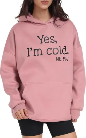 Womens Oversized Hoodies Fleece Sweatshirts Yes I'm Cold Me 24:7 Long Sleeve Sweaters Pullover Fall Clothes with Pocket
