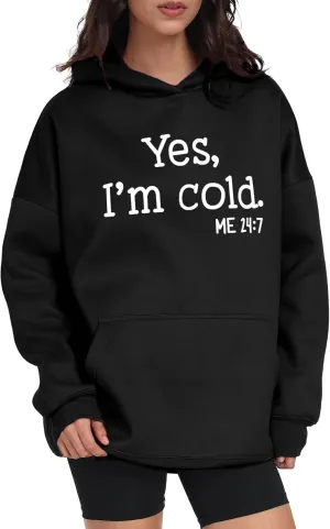 Womens Oversized Hoodies Fleece Sweatshirts Yes I'm Cold Me 24:7 Long Sleeve Sweaters Pullover Fall Clothes with Pocket