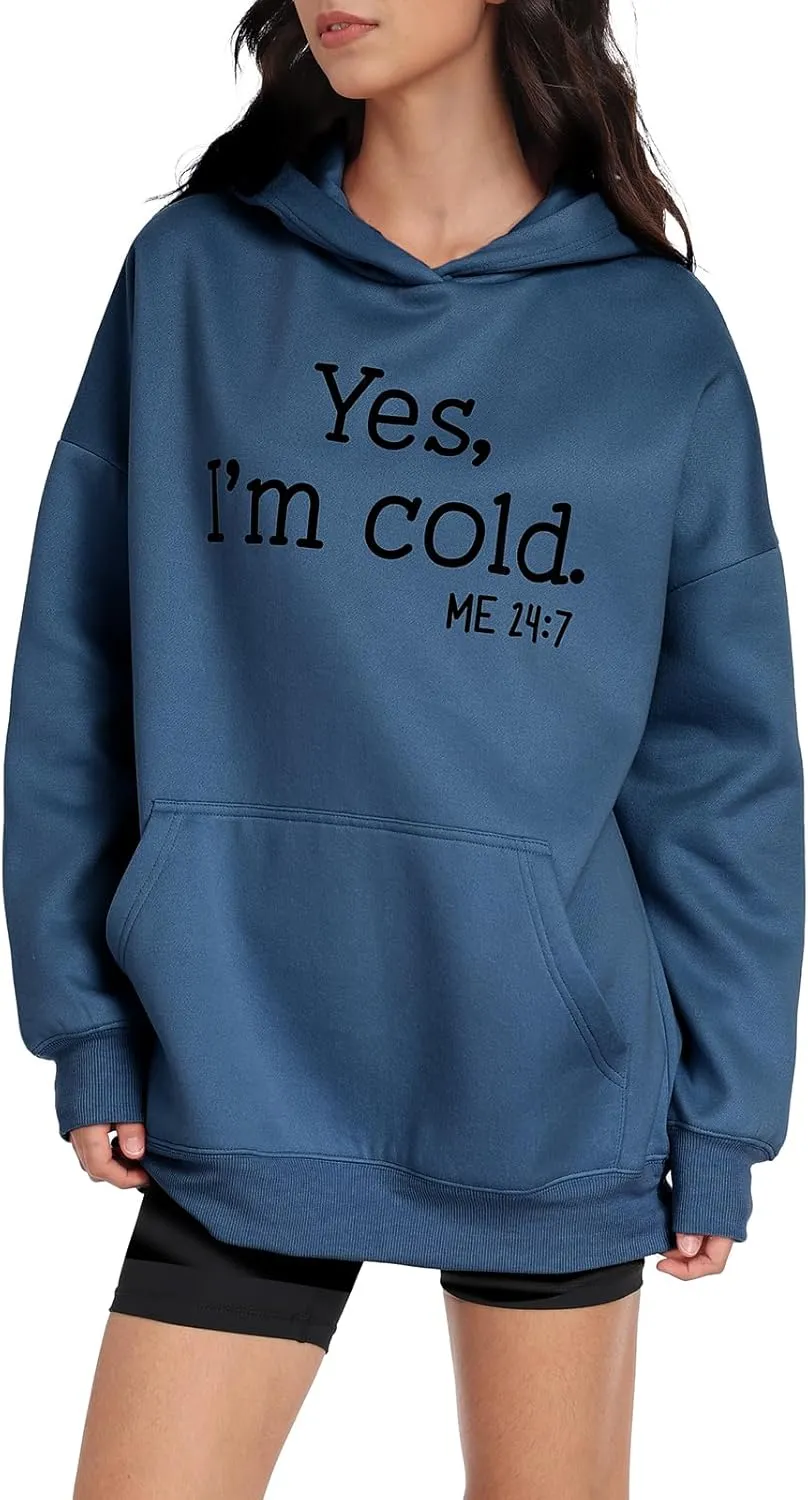 Womens Oversized Hoodies Fleece Sweatshirts Yes I'm Cold Me 24:7 Long Sleeve Sweaters Pullover Fall Clothes with Pocket