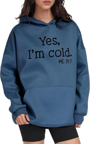 Womens Oversized Hoodies Fleece Sweatshirts Yes I'm Cold Me 24:7 Long Sleeve Sweaters Pullover Fall Clothes with Pocket