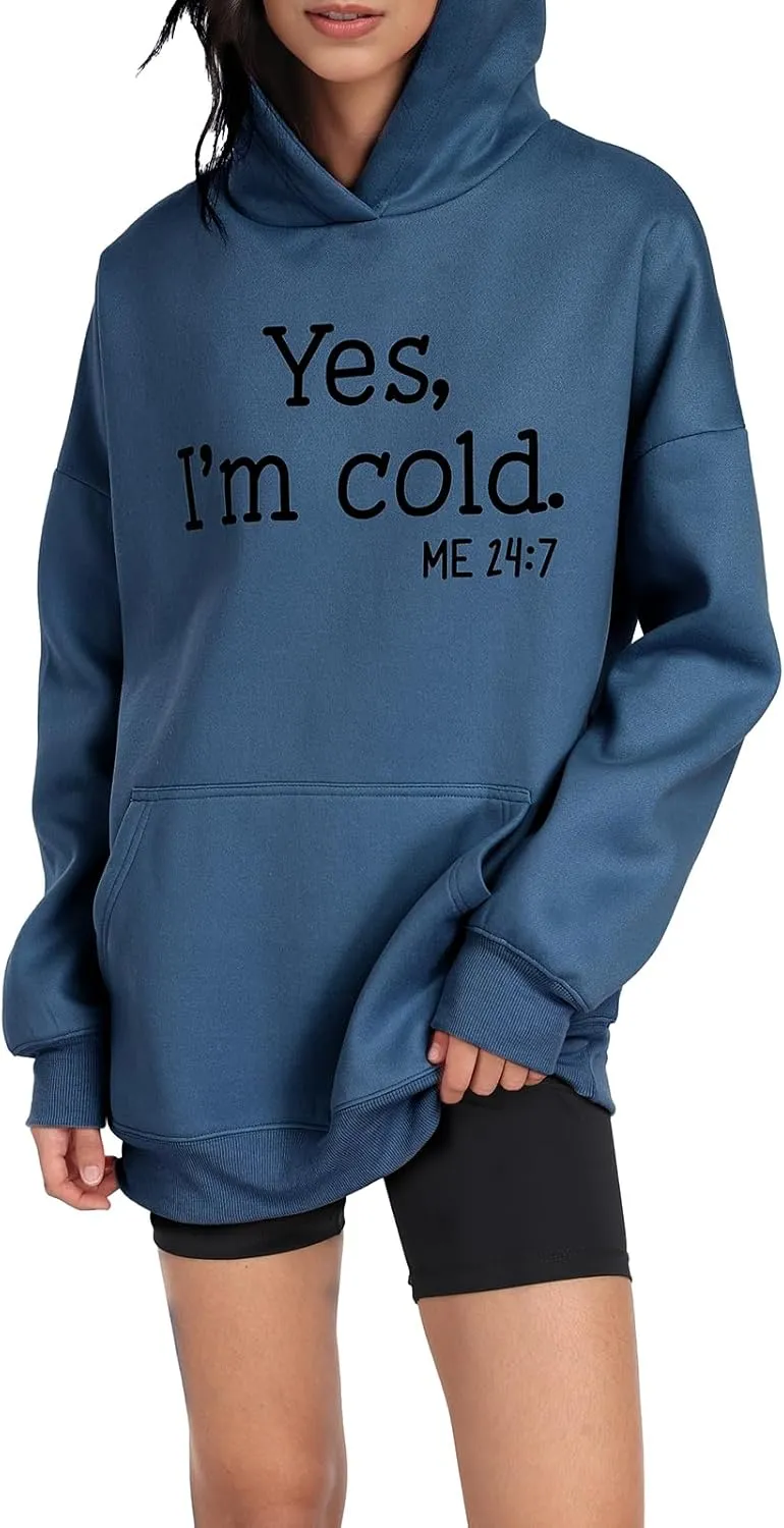 Womens Oversized Hoodies Fleece Sweatshirts Yes I'm Cold Me 24:7 Long Sleeve Sweaters Pullover Fall Clothes with Pocket
