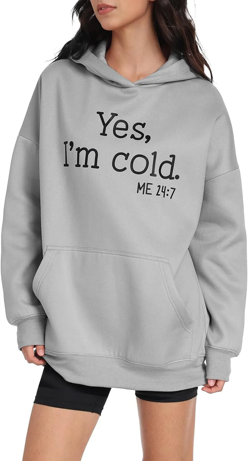 Womens Oversized Hoodies Fleece Sweatshirts Yes I'm Cold Me 24:7 Long Sleeve Sweaters Pullover Fall Clothes with Pocket