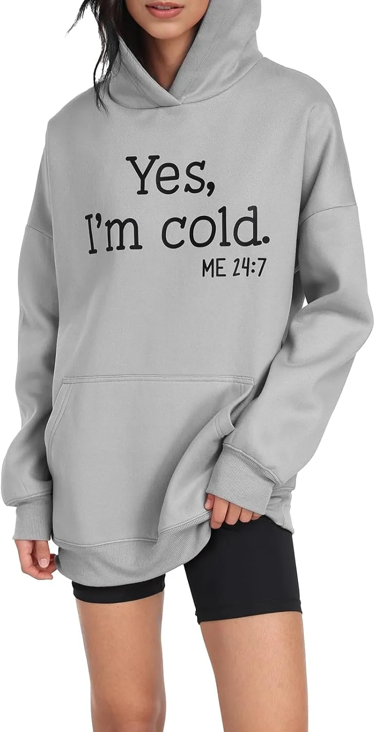 Womens Oversized Hoodies Fleece Sweatshirts Yes I'm Cold Me 24:7 Long Sleeve Sweaters Pullover Fall Clothes with Pocket
